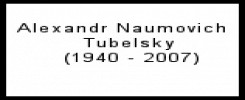 Alexandr Naumovich Tubelsky (1940 - 2007)