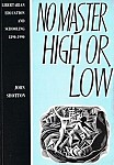 No Master High or Low: Libertarian Education and Schooling in Britain 1890-1990